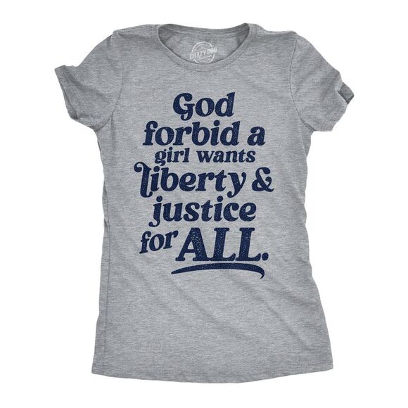 Crazy Dog T-Shirts Tops - Womens Funny T Shirts God Forbid A Girl Wants Liberty and Justice for All